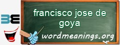 WordMeaning blackboard for francisco jose de goya